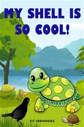 Book cover of My shell is so cool! by A.P. Hernández