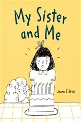 Book cover of My Sister and Me by Joana Estrela