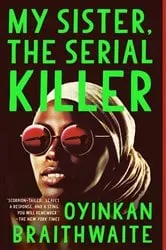 Book cover of My Sister, the Serial Killer by Oyinkan Braithwaite