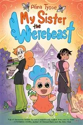 Book cover of My Sister the Werebeast by Alina Tysoe