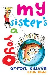 Book cover of My Sister's A Yo Yo by Gretel Killeen