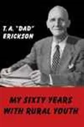 Book cover of My Sixty Years with Rural Youth by T.A. Erickson