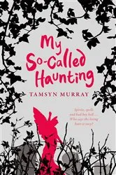 Book cover of My So-Called Haunting by Tamsyn Murray