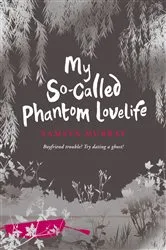 Book cover of My So-Called Phantom Lovelife by Tamsyn Murray