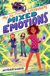 Book cover of My So-Called Superpowers: Mixed Emotions by Heather Nuhfer