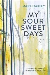 Book cover of My Sour-Sweet Days by Mark Oakley