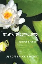 Book cover of My Spiritual Unfolding by Rose PhD Bruce