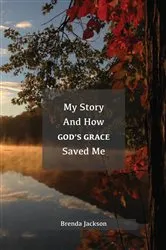Book cover of My Story and How God's Grace Saved Me by Unknown