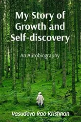 Book cover of My Story of Growth and Self-discovery by Vasudeva Rao Krishnan