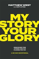 Book cover of My Story, Your Glory by Matthew West