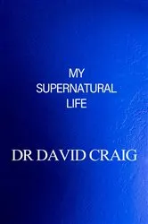 Book cover of My Supernatural Life by Craig, Dr. David,