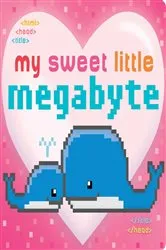 Book cover of My Sweet Little Megabyte by Jeffrey Burton