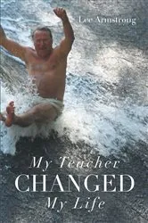 Book cover of My Teacher Changed My Life by Lee Armstrong