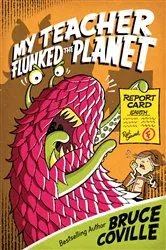 Book cover of My Teacher Flunked the Planet by Bruce Coville