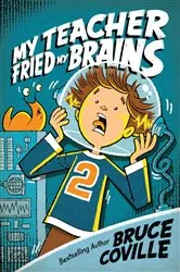 Book cover of My Teacher Fried My Brains by Bruce Coville