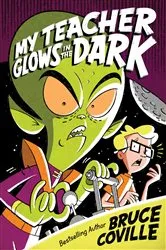 Book cover of My Teacher Glows in the Dark by Bruce Coville