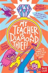 Book cover of My Teacher is a Diamond Thief! by Pamela Butchart