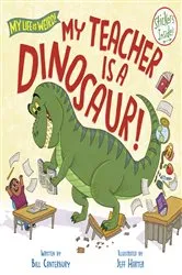 Book cover of My Teacher Is a Dinosaur! by Bill Canterbury