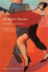 Book cover of My Tender Matador by Pedro Lemebel