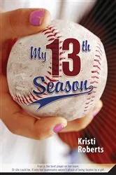 Book cover of My Thirteenth Season by Kristi Roberts