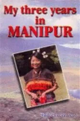 Book cover of My three Years In Manipur by Ethel St. Clair Grim Wood