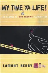Book cover of MY TIME, YA LIFE! THE SEQUEL TO CUT THROAT COMMITTEE A STREET NOVEL by Unknown