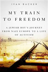 Book cover of My Train to Freedom by Ivan A. Backer