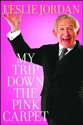 Book cover of My Trip Down the Pink Carpet by Leslie Jordan