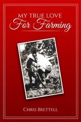 Book cover of My True Love For Farming by Chris Brettell