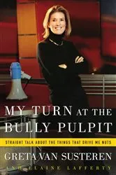Book cover of My Turn at the Bully Pulpit by Greta Van Susteren
