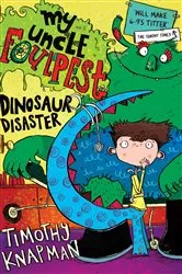 Book cover of My Uncle Foulpest: Dinosaur Disaster by Timothy Knapman