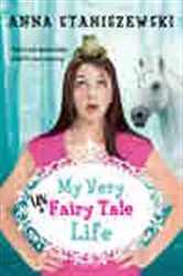 Book cover of My Very UnFairy Tale Life by Anna Staniszewski