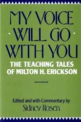 Book cover of My Voice Will Go with You: The Teaching Tales of Milton H. Erickson by Sidney Rosen