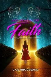 Book cover of My Walk of Faith by Gail Broussard