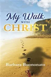 Book cover of My Walk with Christ by Barbara Buononato