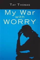Book cover of My War with Worry by Tay Thomas