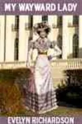 Book cover of My Wayward Lady by Evelyn Richardson