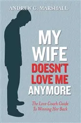 Book cover of My Wife Doesn't Love Me Anymore by Andrew G. Marshall