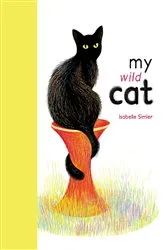 Book cover of My Wild Cat by Isabelle Simler