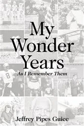 Book cover of My Wonder Years by Jeffrey Pipes Guice