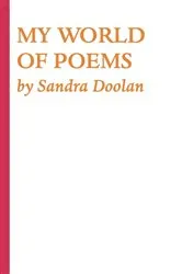 Book cover of MY WORLD OF POEMS by Sandra Doolan