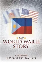 Book cover of My World War Ii Story by Rodolfo Balao