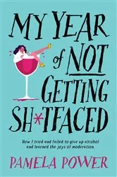 Book cover of My Year of Not Getting Sh*tfaced by Pamela Power
