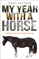Book cover of My Year With a Horse by Hazel Southam