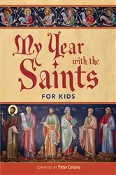 Book cover of My Year with the Saints for Kids by Peter Celano