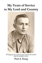 Book cover of My Years of Service to My Lord and Country by Paul A. Stong