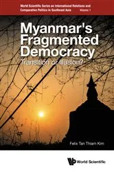 Book cover of Myanmar's Fragmented Democracy: Transition Or Illusion? by Felix Thiam Kim Tan