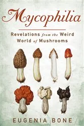 Book cover of Mycophilia by Eugenia Bone