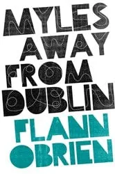 Book cover of Myles Away From Dublin by Flann O'Brien