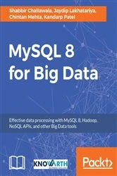 Book cover of MySQL 8 for Big Data by Shabbir Challawala